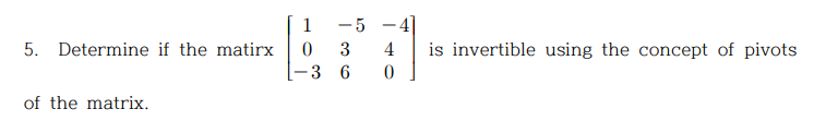 Solved 5. Determine if the matirx ⎣⎡10−3−536−440⎦⎤ is | Chegg.com