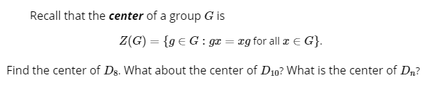 Solved Recall that the center of a group G is Z(G) = {9€ G: | Chegg.com