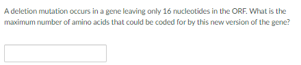 Solved A deletion mutation occurs in a gene leaving only 16 | Chegg.com