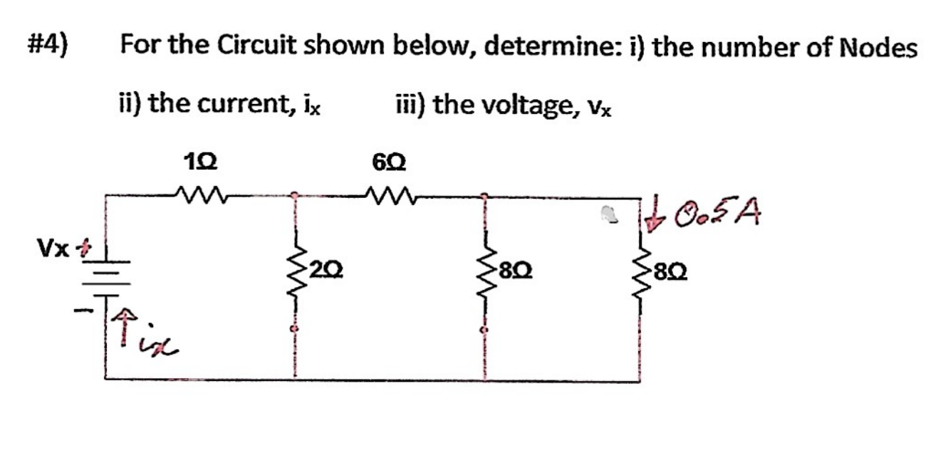 \#4) For the Circuit shown below, determine: i) the number of Nodes
ii) the current, \( \mathrm{i}_{\mathrm{x}} \)
iii) the v