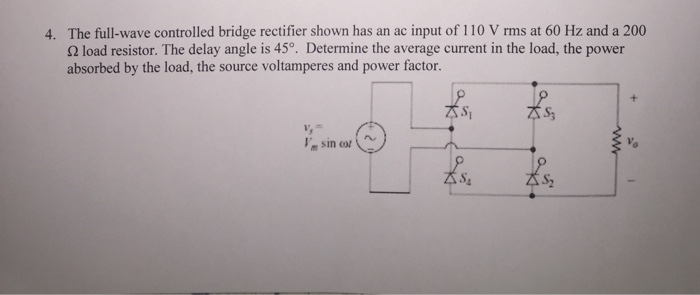 Solved The full-wave controlled bridge rectifier shown has | Chegg.com