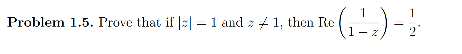 Solved Problem 1.5. Prove that if ∣z∣=1 and z =1, then | Chegg.com