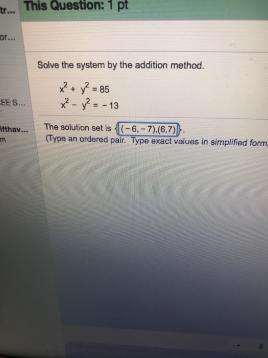 Solved This Question: 1 pt Solve the system by the addition | Chegg.com