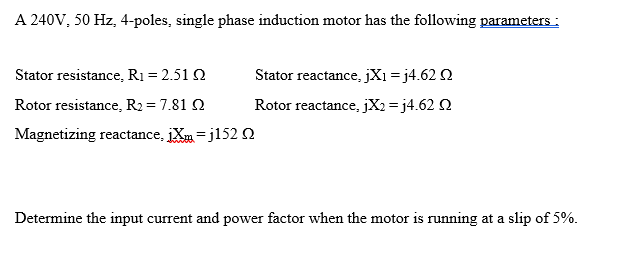 Solved A 240V, 50 Hz, 4-poles, single phase induction motor | Chegg.com