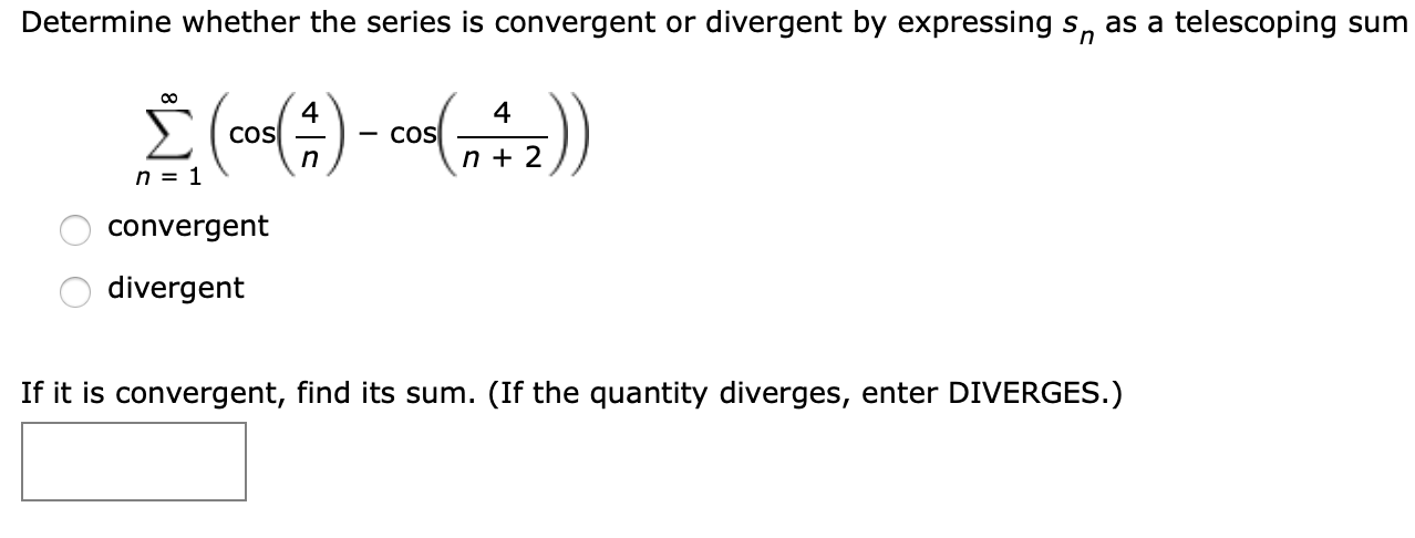 Solved Determine Whether The Series Is Convergent Or Dive Chegg Com