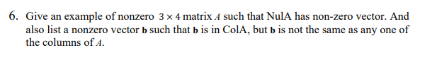 Solved 6. Give an example of nonzero 3 x 4 matrix A such | Chegg.com