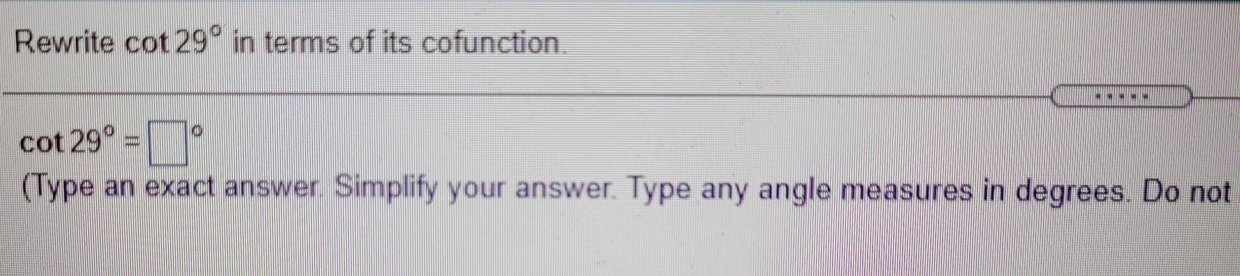 Solved Rewrite cot 29° in terms of its cofunction INI cot