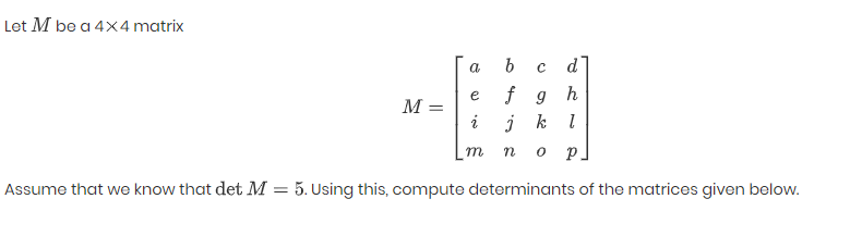 Solved Let M be a 4x4 matrix M = Га ъ сај 1 e | g h i j k 1 | Chegg.com