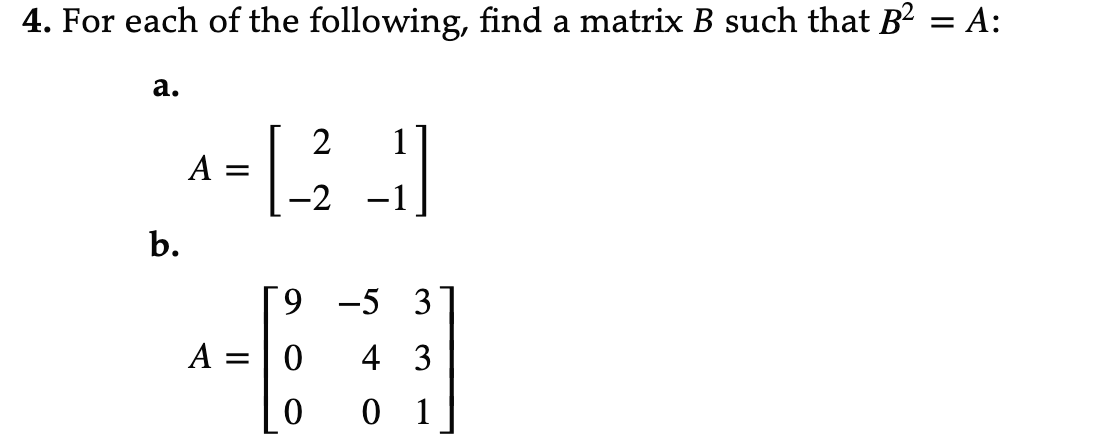 Solved 4. For Each Of The Following, Find A Matrix B Such | Chegg.com