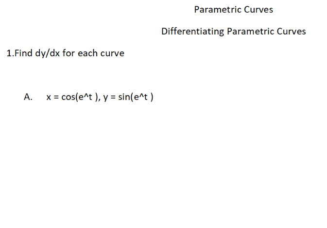 Solved Differentiating Parametric Curves 1.Find dy/dx for | Chegg.com