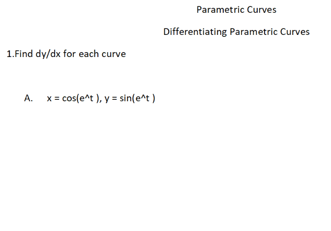 Solved Differentiating Parametric Curves 1.Find Dy/dx For | Chegg.com