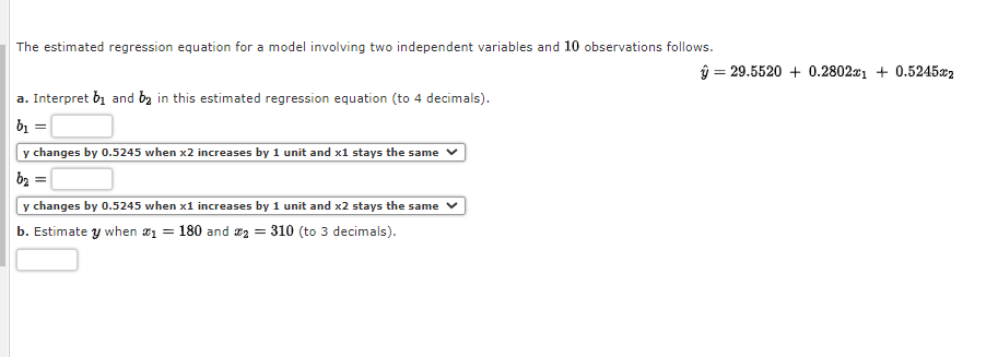 The estimated regression equation for a model involving two independent variables and 10 observations follows.
\[
\hat{y}=29.