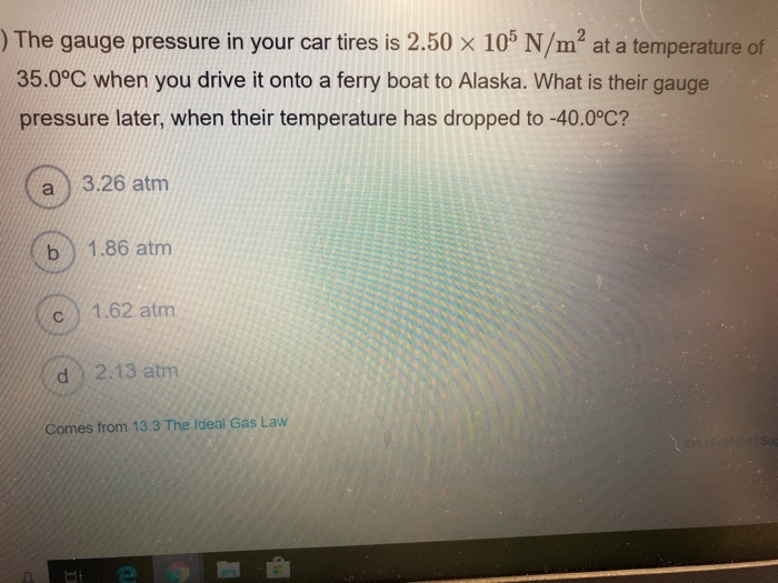 Solved )The gauge pressure in your car tires is 2.50 x 105