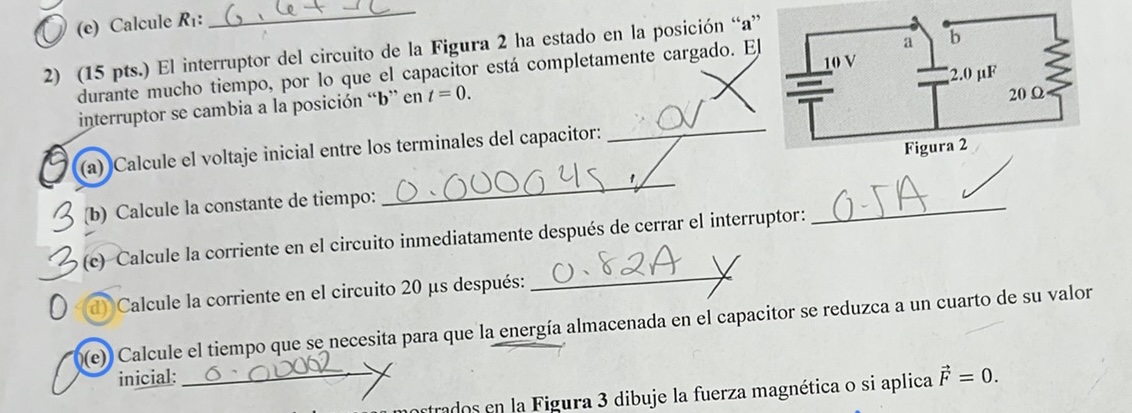 (c) Calcule \( R_{1} \) : 2) (15 pts.) El interruptor del circuito de la Figura 2 ha estado en la posición a durante mucho