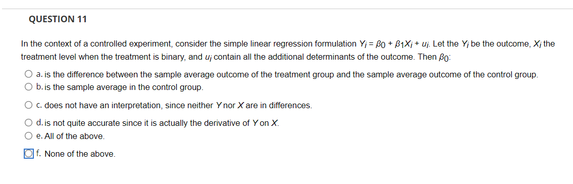 In the context of a controlled experiment, consider the simple linear regression formulation \( Y_{i}=\beta_{0}+\beta_{1} X_{