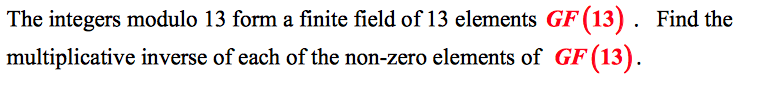Solved The integers modulo 13 form a finite field of 13 | Chegg.com