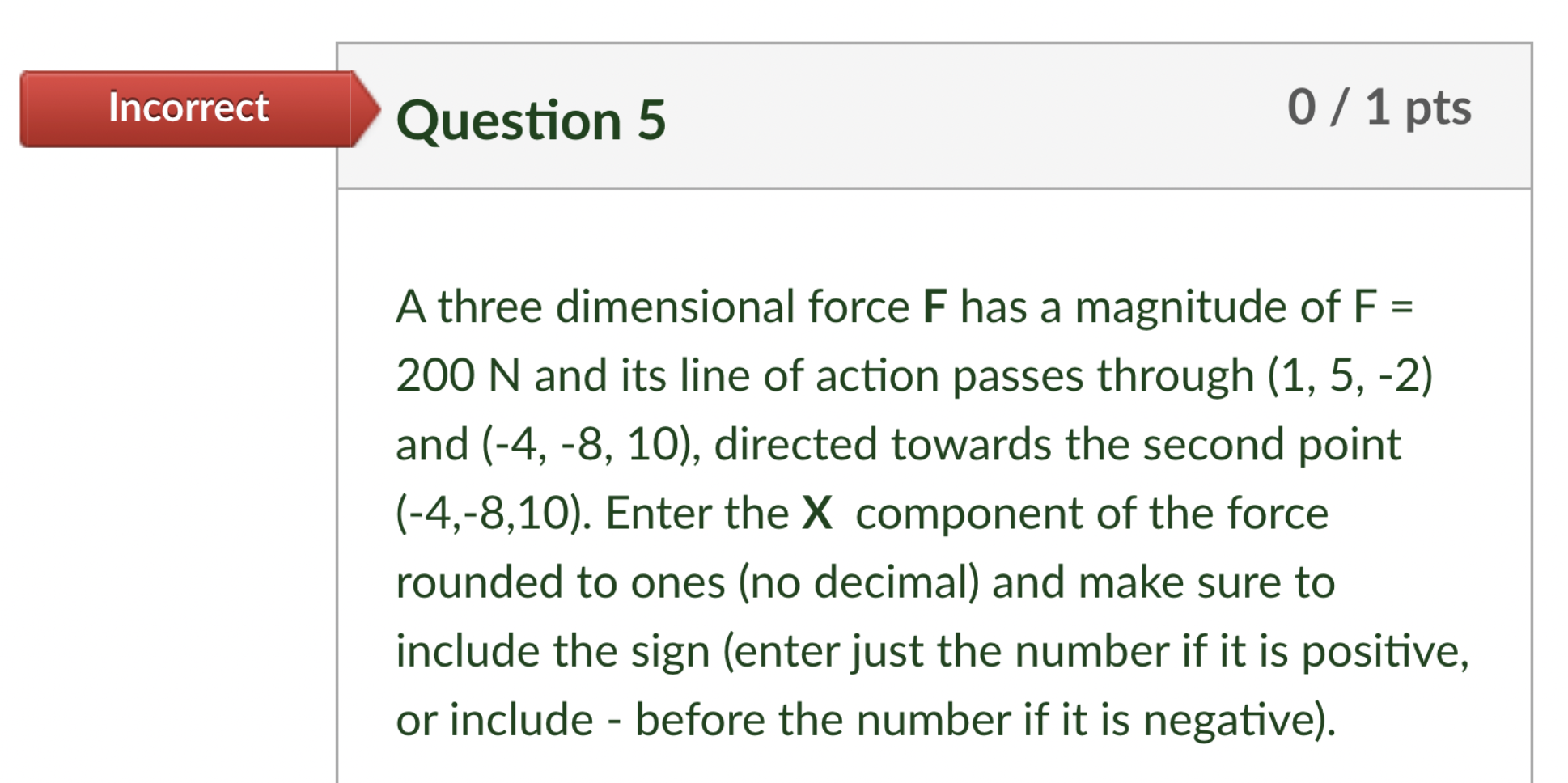 Solved Incorrect Question 5 0 / 1 pts A three dimensional | Chegg.com