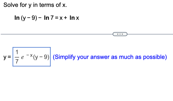 Solved Solve for y in terms of x. ln(y−9)−ln7=x+lnx | Chegg.com
