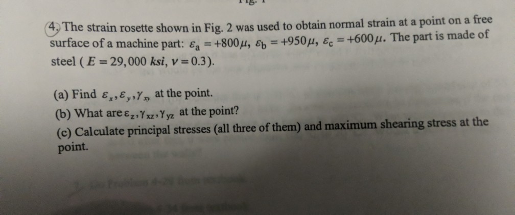 Solved 4 The strain rosette shown in Fig. 2 was used to | Chegg.com