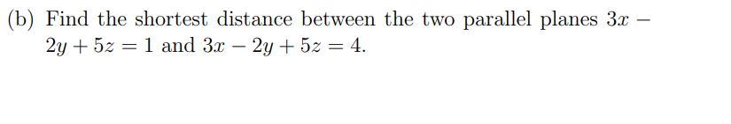 Solved (b) ﻿Find the shortest distance between the two | Chegg.com