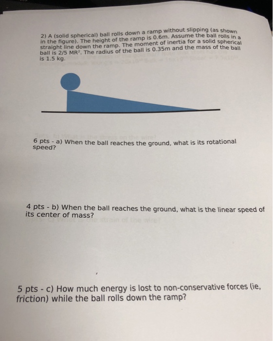 Solved 2) A (solid spherical) ball rolls down a ramp without