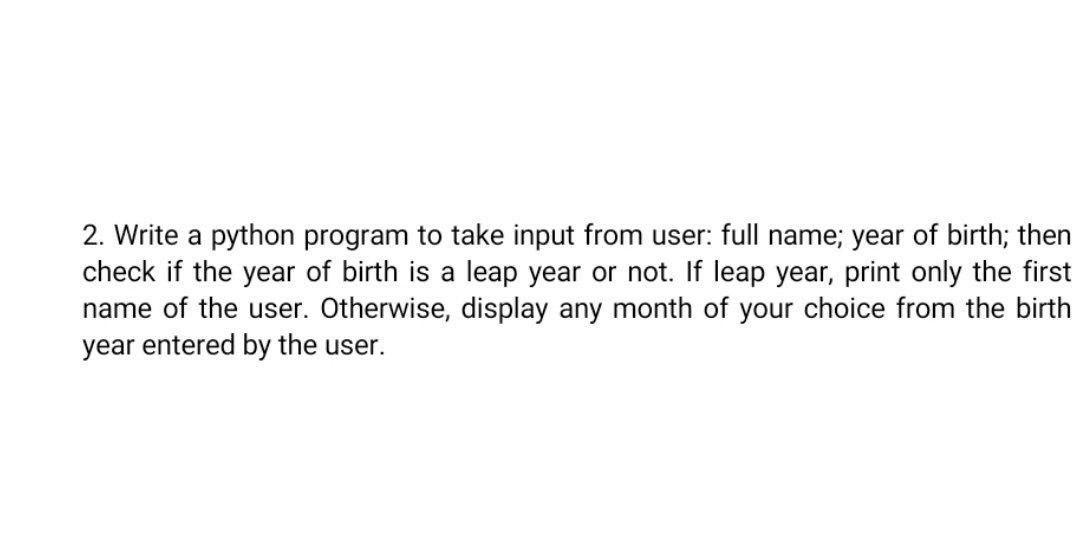 Solved 2. Write a python program to take input from user: | Chegg.com
