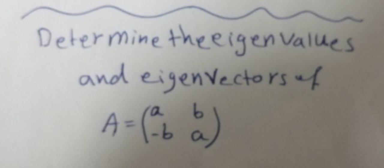 Solved Determine The Eigenvalues And Eigen Vectors Of A 1-b | Chegg.com