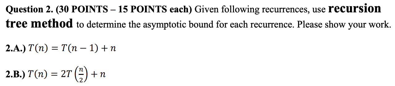 Solved Please use the recursion tree method to answer each | Chegg.com