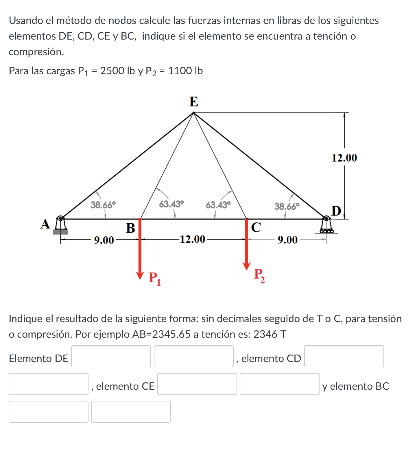 Usando el método de nodos calcule las fuerzas internas en libras de los siguientes elementos \( \mathrm{DE}, \mathrm{CD}, \ma