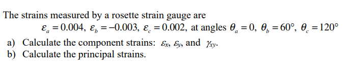 Solved The strains measured by a rosette strain gauge are | Chegg.com