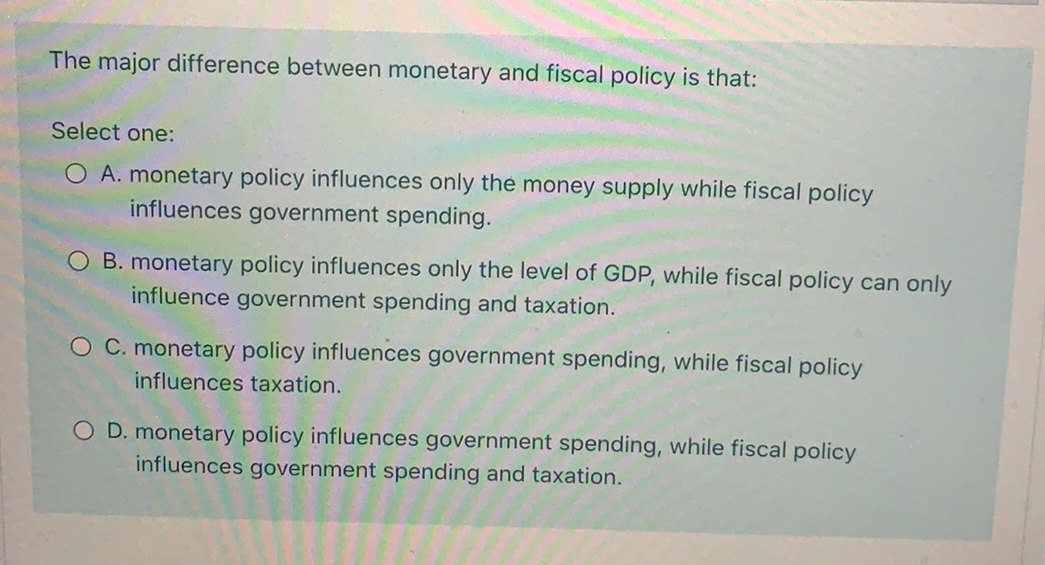 Solved The major difference between monetary and fiscal | Chegg.com