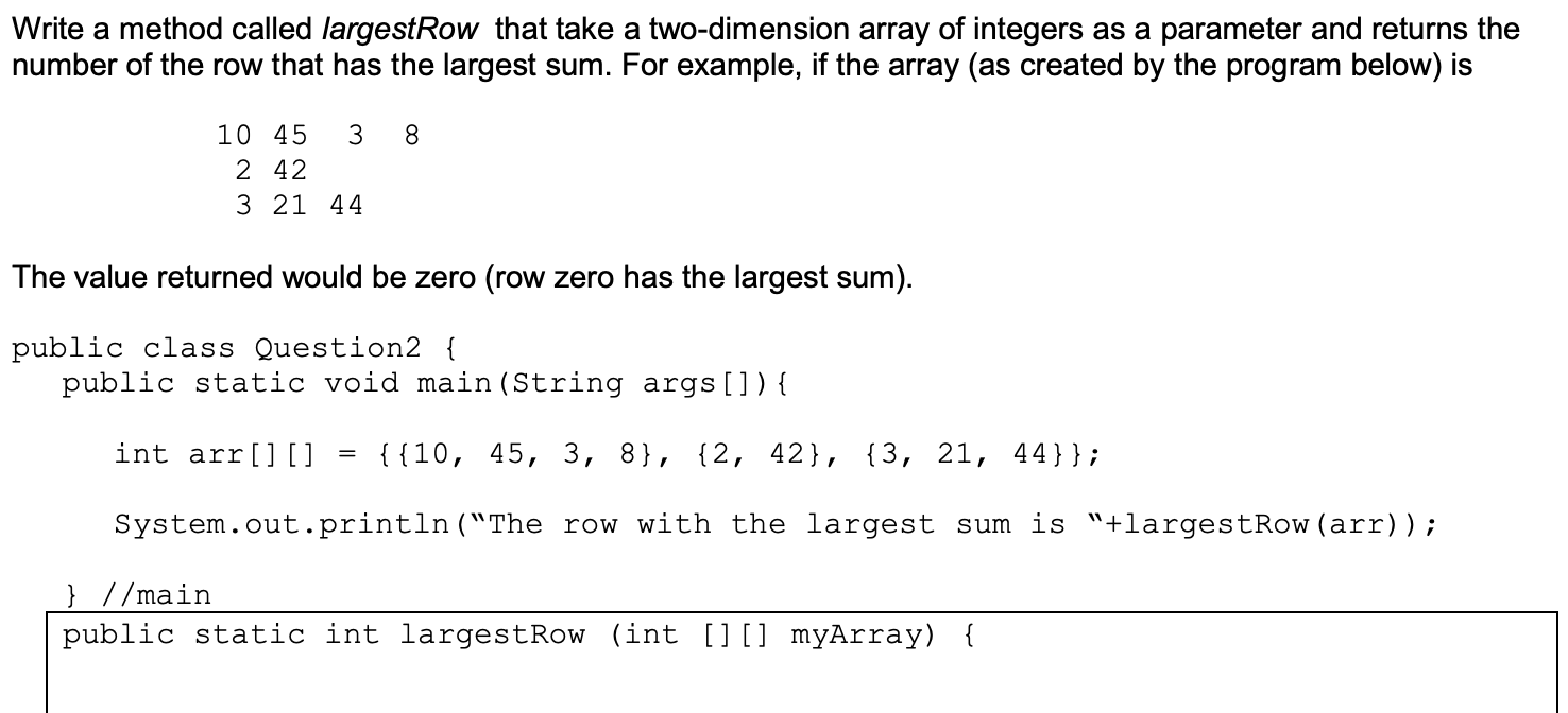 Solved Write a method called largestRow that take a | Chegg.com