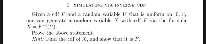 Solved 1. SIMULATING VIA INVERSE CDF Given a cdf F and a | Chegg.com