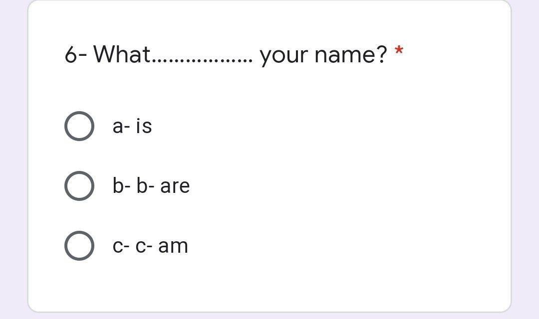 Solved 6-What.................. your name? * O a-is b-b-are | Chegg.com