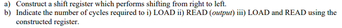 Solved a) Construct a shift register which performs shifting | Chegg.com