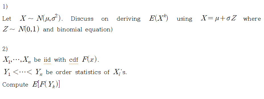 Solved Let X∼N(μ,σ2). Discuss on deriving E(Xk) using X=μ+σZ | Chegg.com