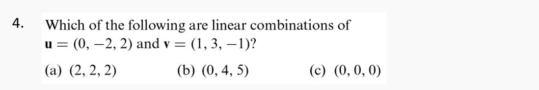 Solved 4. Which of the following are linear combinations of | Chegg.com