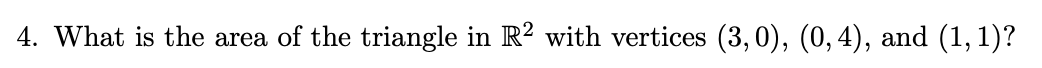 Solved 4. What is the area of the triangle in R2 with | Chegg.com