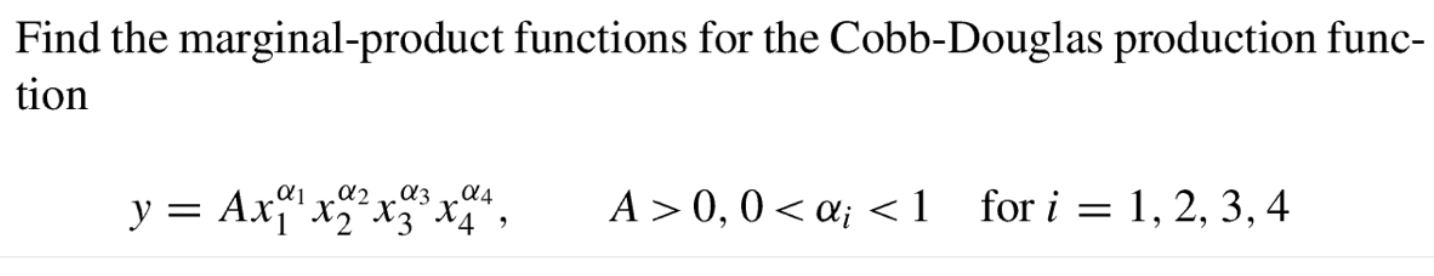 Find the marginal-product functions for the Cobb-Douglas production function \[ y=A x_{1}^{\alpha_{1}} x_{2}^{\alpha_{2}} x_{