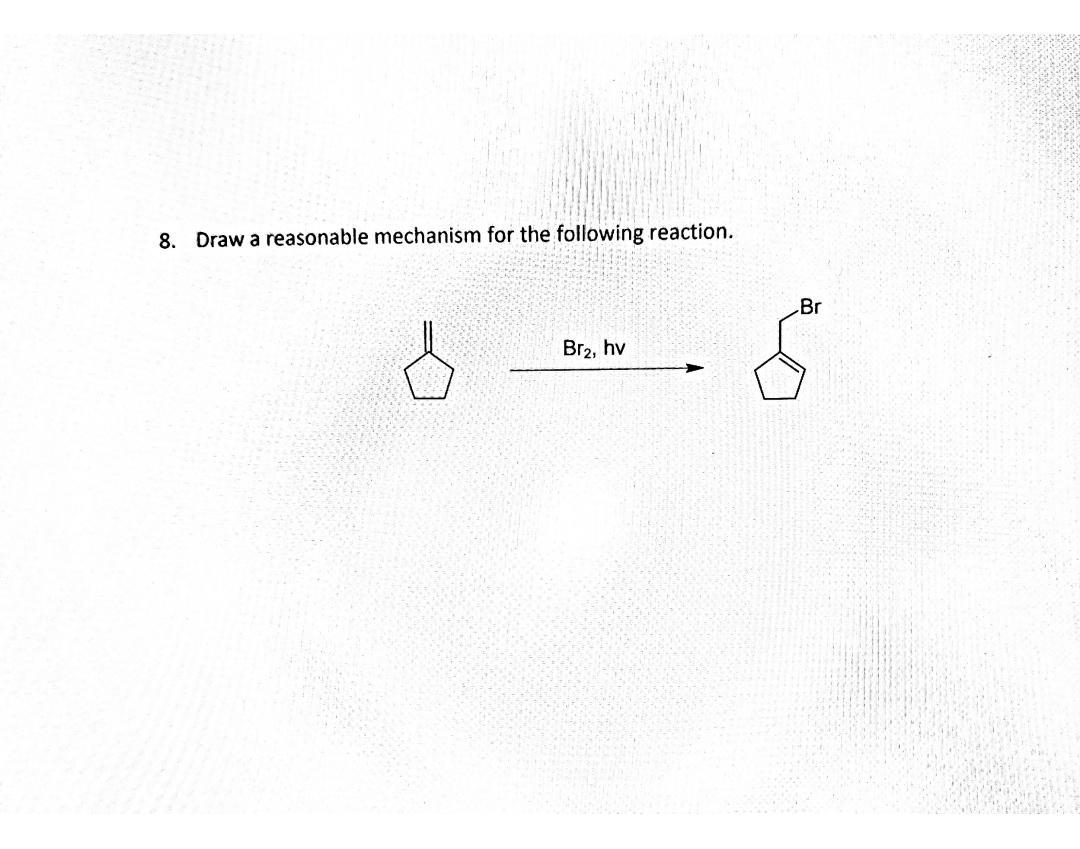 Solved 8. Draw a reasonable mechanism for the following | Chegg.com