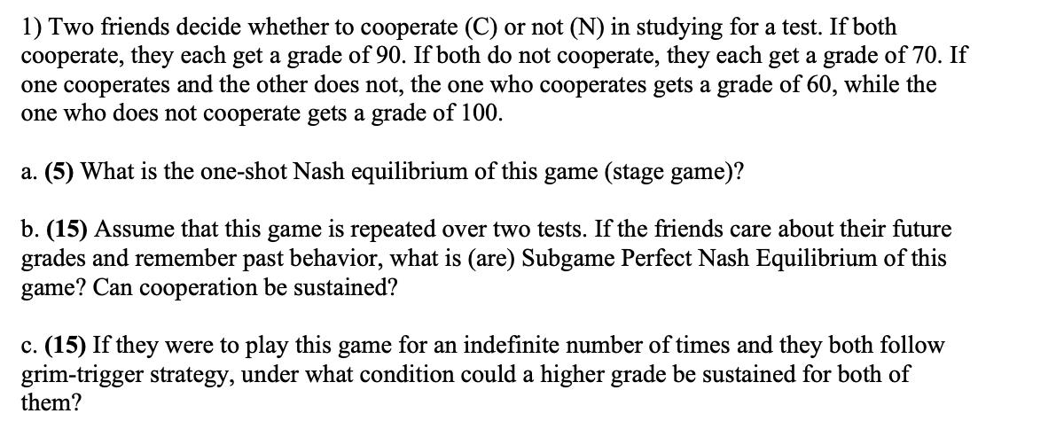 Solved 1) Two friends decide whether to cooperate (C) or not | Chegg.com