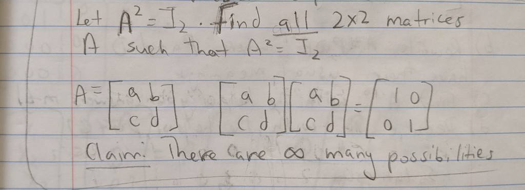 2x2 Matrix Problem Solved Let A² = I. Find all 2x2 matrices A such that A²-I to | Chegg.com