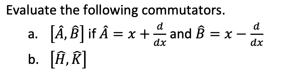 Solved Evaluate The Following Commutators. A. [A^,B^] If | Chegg.com