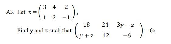 Solved x=(31422−1) dy and z such that (18y+z24123y−z−6)=6x | Chegg.com