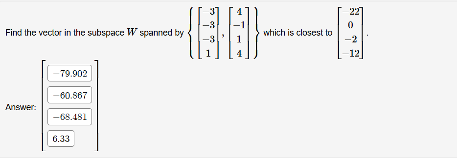 Solved Find the vector in the subspace W spanned by | Chegg.com