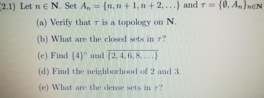 Solved 2.1) Let n e N. Set An {n, n + 1, n + 2,...} and T = | Chegg.com
