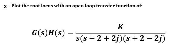 Solved 3. Plot the root locus with an open loop transfer | Chegg.com