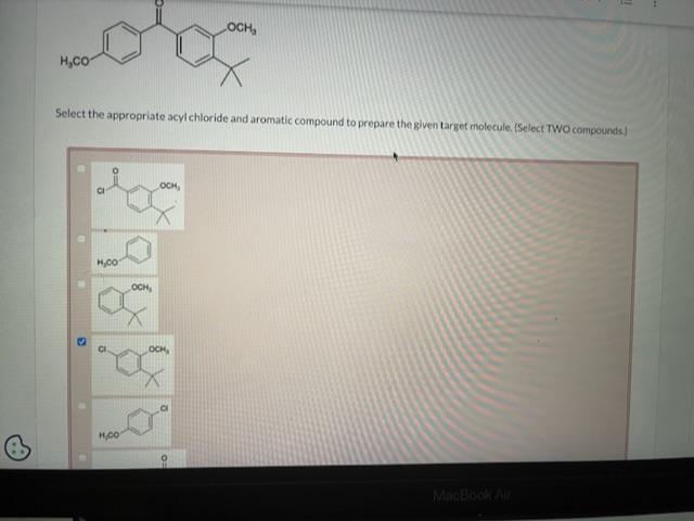 Select the appropriate acyl chloride and aromatic compound to prepare the given target molecule. (Select TWO compounds)