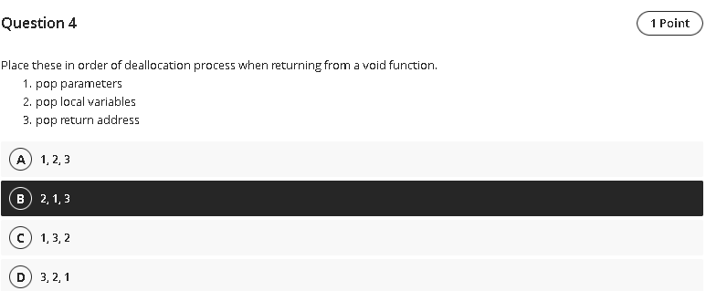 Place these in order of deallocation process when returning from a woid function.
1. pop parameters
2. pop local wariables
3.