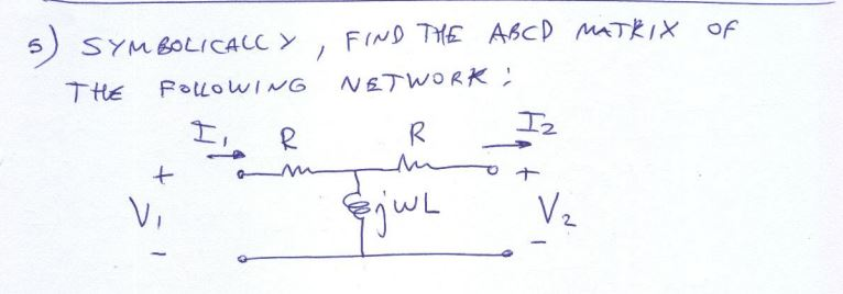 Solved of 5) SYMBOLICALLY, FIND THE ABCD MATRIX THE | Chegg.com